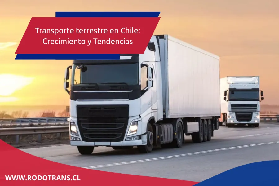 El transporte terrestre de carga en Chile crece un 10,6%: ¿Cómo prepararse para el éxito logístico?
